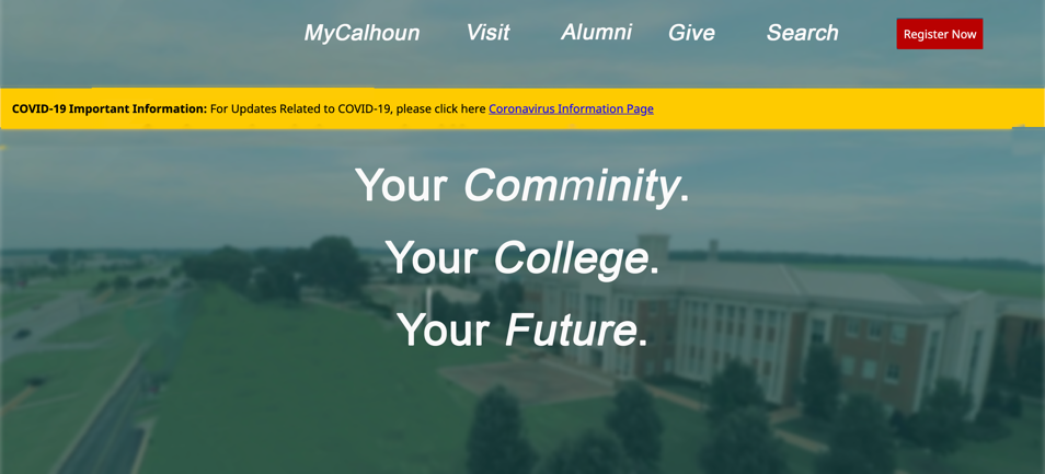 Calhoun Community College homepage concept: the design is much simpler, and the video file is more attractive. Instead of the yellow bar, webmaster can display other important news when the pandemic is over.