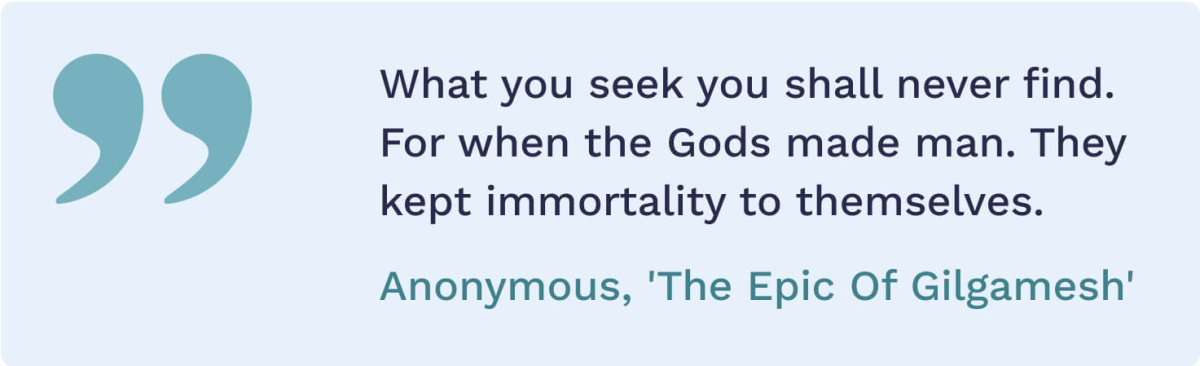 The Epic of Gilgamesh quote.