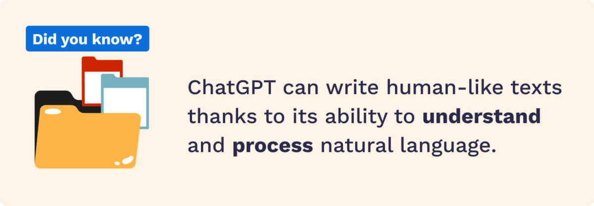 ChatGPT can write human-like texts thanks to its ability to understand and process natural language.